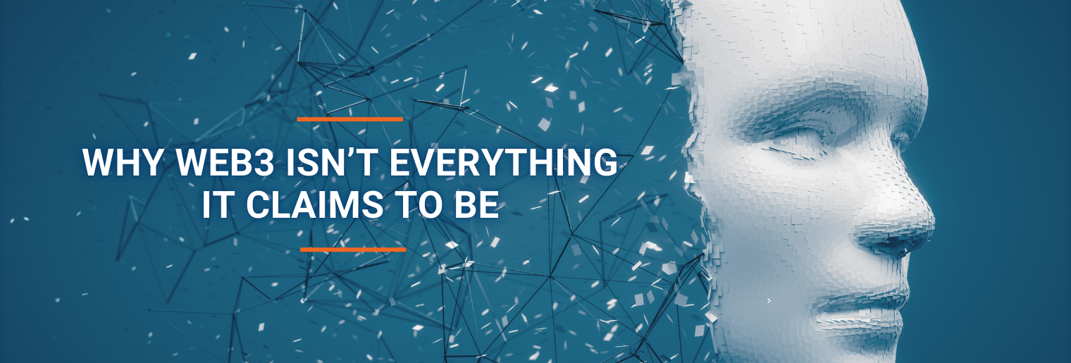 Why Web3 Isn’t Everything It Claims To Be?