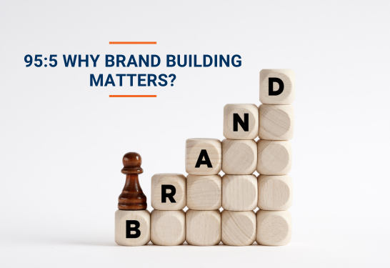 95:5 Why Brand Building Matters?