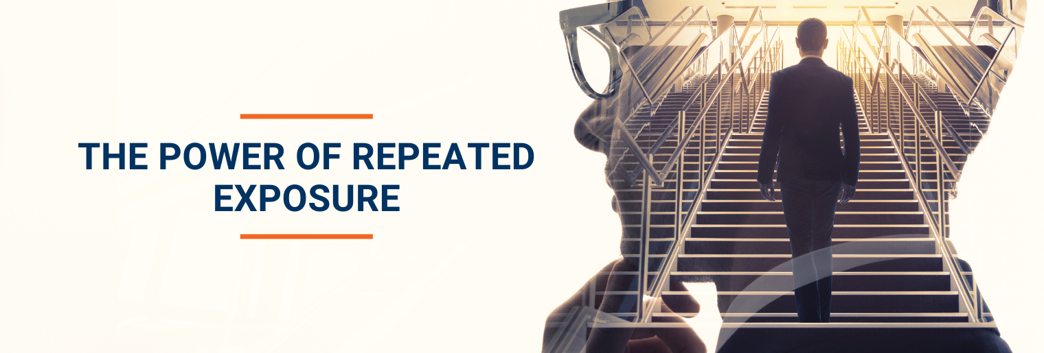 The Power of Repeated Exposure